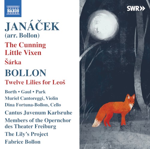 Janáček: The Cunning Little Vixen / Šárka / Bollon: Twelve Lilies for Leoš