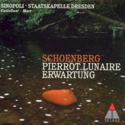 Pierrot lunaire / Erwartung by Schoenberg ;   Sinopoli ,   Staatskapelle Dresden ,   Castellani ,   Marc