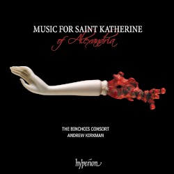 Music for Saint Katherine of Alexandria by The Binchois Consort ,   Andrew Kirkman