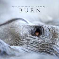 Burn by Lisa Gerrard  &   Jules Maxwell