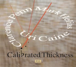 Calibrated Thickness by The Uri Caine Trio