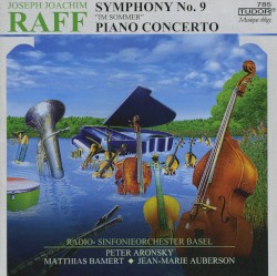 Symphony no. 9 „Im Sommer“ / Piano Concerto by Joseph Joachim Raff ;   Radio-Sinfonieorchester Basel ,   Peter Aronsky ,   Matthias Bamert ,   Jean-Marie Auberson