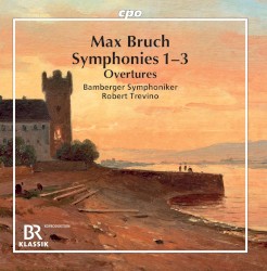 Symphonies 1 – 3 / Overtures by Max Bruch ;   Bamberger Symphoniker ,   Robert Trevino