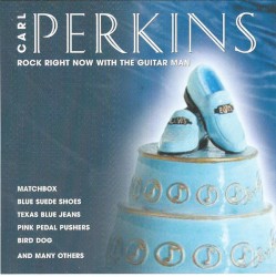 Rock Right Now With the Guitar Man by Carl Perkins