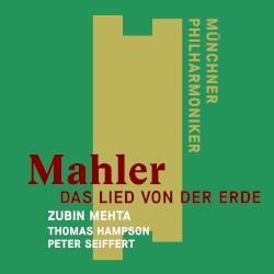 Das Lied von der Erde by Mahler ;   Münchner Philharmoniker ,   Zubin Mehta ,   Thomas Hampson ,   Peter Seiffert