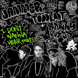 I Don't Wanna Hear That by Toddla T ,   Jammer  &   Danny Weed