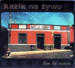 Bar la Curva / Plamy na słońcu by Kazik Na Żywo