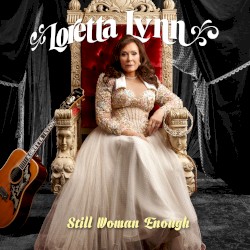 Still Woman Enough by Loretta Lynn