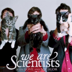 With Love and Squalor by We Are Scientists