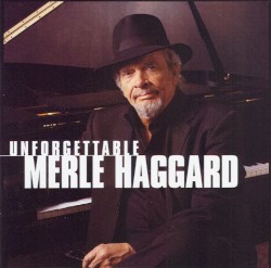 Unforgettable by Merle Haggard