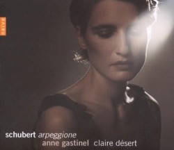 Arpeggione by Schubert ;   Anne Gastinel ,   Claire Désert