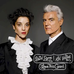 Love This Giant by David Byrne  &   St. Vincent
