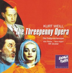Die Dreigroschenoper by Kurt Weill ;   Ensemble Modern ,   HK Gruber