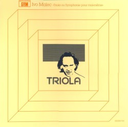 Triola ou Symphonie pour moi‐même by Ivo Malec