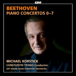 Piano Concertos 0–7 by Beethoven ;   Michael Korstick ,   Constantin Trinks ,   ORF Vienna Radio Symphony Orchestra