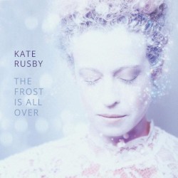 The Frost Is All Over by Kate Rusby