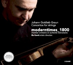 Concertos for strings by Johann Gottlieb Graun ;   moderntimes_1800 ,   Ilia Korol