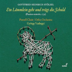 Ein Lämmlein geht und trägt die Schuld by Gottfried Heinrich Stölzel ,   Purcell Choir ,   Orfeo Orchestra  &   György Vashegyi