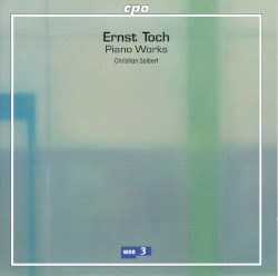 Piano Works by Ernst Toch ;   Christian Seibert