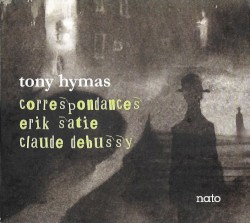 Correspondances Erik Satie • Claude Debussy by Tony Hymas