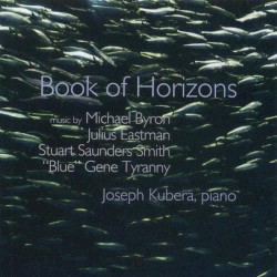 Book of Horizons by Michael Byron ,   Julius Eastman ,   Stuart Saunders Smith ,   “Blue” Gene Tyranny ;   Joseph Kubera