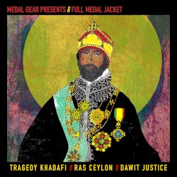 Full Medal Jacket by Tragedy Khadafi  //   Ras Ceylon  //   Dawit Justice