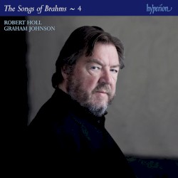 The Songs of Brahms ~ 4 by Brahms ;   Robert Holl ,   Graham Johnson