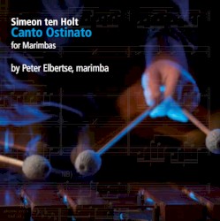 Canto Ostinato for Marimbas by Simeon ten Holt ;   Peter Elbertse