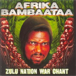 Zulu Nation War Chant by Afrika Bambaataa