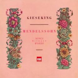 Lieder ohne Worte (excerpts) by Mendelssohn ;   Walter Gieseking