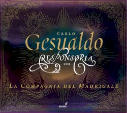 Responsoria et alia ad Officium Hebdomadae Sanctae spectantia by Carlo Gesualdo ;   La Compagnia del Madrigale