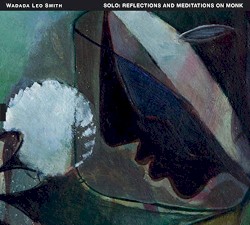 Solo: Reflections and Meditations on Monk by Wadada Leo Smith