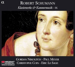 Klavierwerke & Kammermusik - IX by Robert Schumann ;   Gordan Nikolitch ,   Paul Meyer ,   Christophe Coin ,   Éric Le Sage