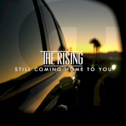 Still Coming Home to You by The Rising