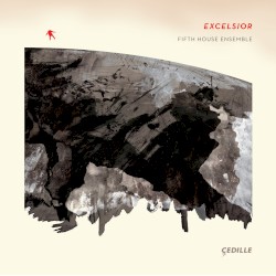 Excelsior by Fifth House Ensemble