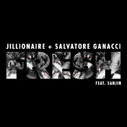 Fresh by Jillionaire  &   Salvatore Ganacci  feat.   Sanjin