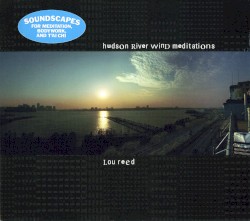 Hudson River Wind Meditations by Lou Reed