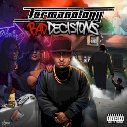 Bad Decisions by Termanology