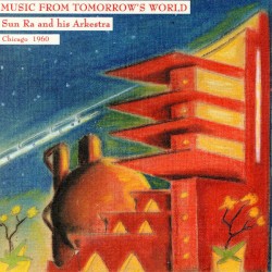 Music From Tomorrow's World by Sun Ra and His Arkestra