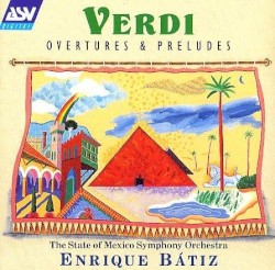 Overtures & Preludes by Verdi ;   The State of Mexico Symphony Orchestra ,   Enrique Bátiz