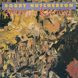 Farewell Keystone by Bobby Hutcherson