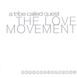 The Love Movement by A Tribe Called Quest