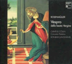 Vespro della beata Vergine by Johann Rosenmüller ;  Cantus Cölln  &   Konrad Junghänel