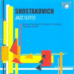Jazz Suites by Shostakovich ;   National Symphony Orchestra of Ukraine ,   Theodore Kuchar
