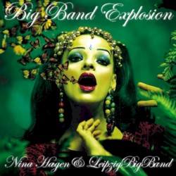Big Band Explosion by Nina Hagen  &   Leipzig Big Band