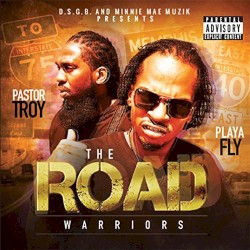 The Road Warriors by Pastor Troy  &   Playa Fly