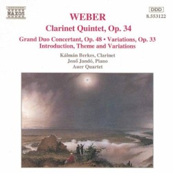 Clarinet Quintet, op. 34 / Grand Duo Concertant by Carl Maria von Weber ;   Kálmán Berkes ,   Jenő Jandó ,   Auer String Quartet