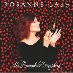 She Remembers Everything by Rosanne Cash