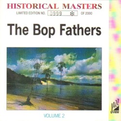 The Bop Fathers Volume 2 by Dizzy Gillespie ,   Sonny Stitt ,   Kai Winding ,   Al McKibbon ,   Art Blakey  &   Thelonious Monk