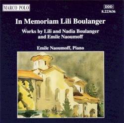 In Memoriam Lili Boulanger by Lili Boulanger ,   Nadia Boulanger ,   Emile Naoumoff ;   Emile Naoumoff